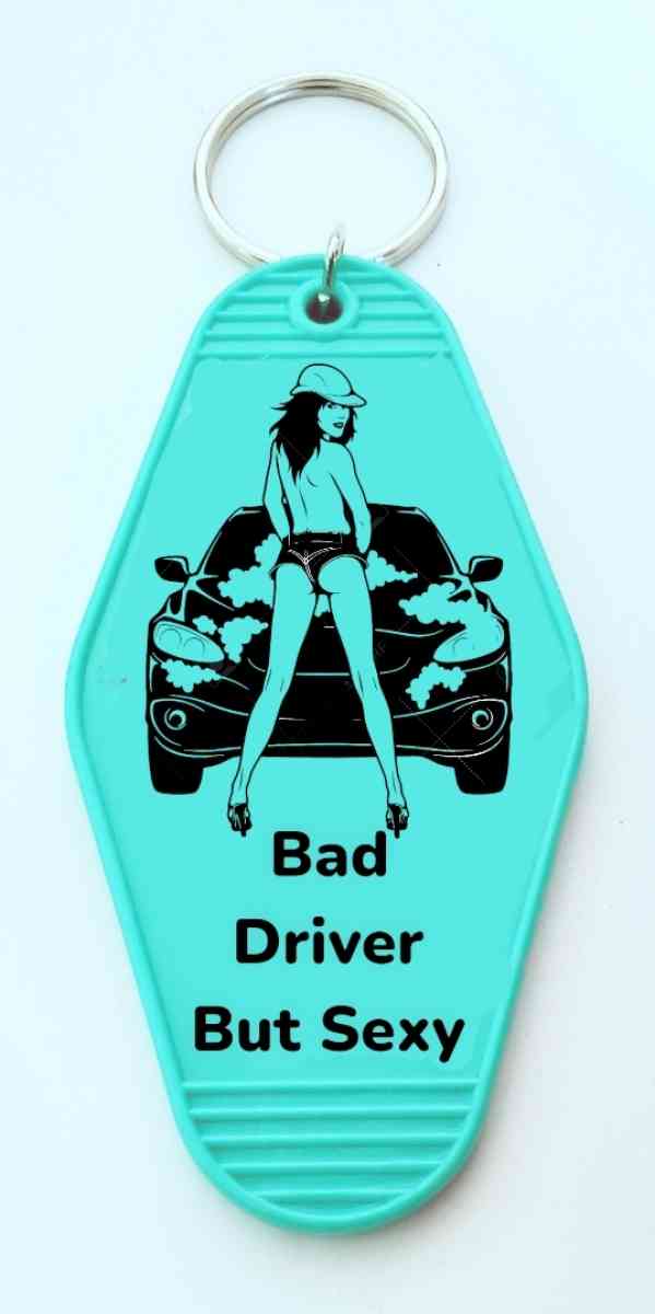 bad driver but sexy Keychain