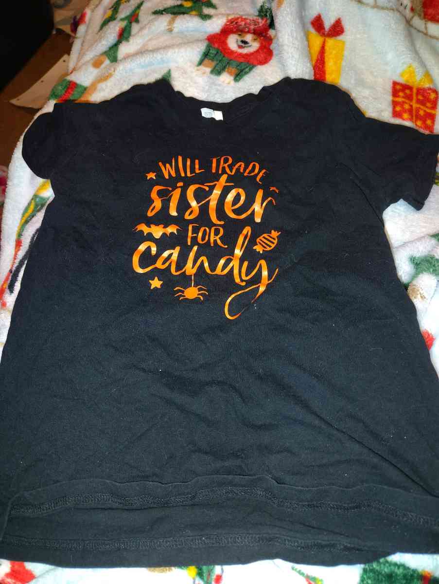 A shirt that says I will trade my sister for candy